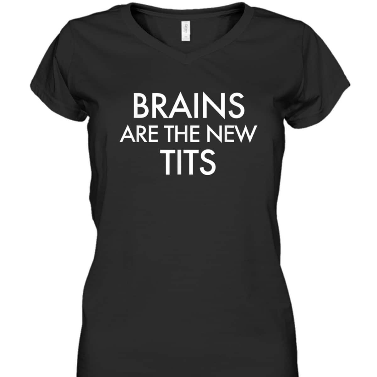 Brains Are The New Tits Feminism T-Shirt Brains Are The New Tits Feminism T-Shirt