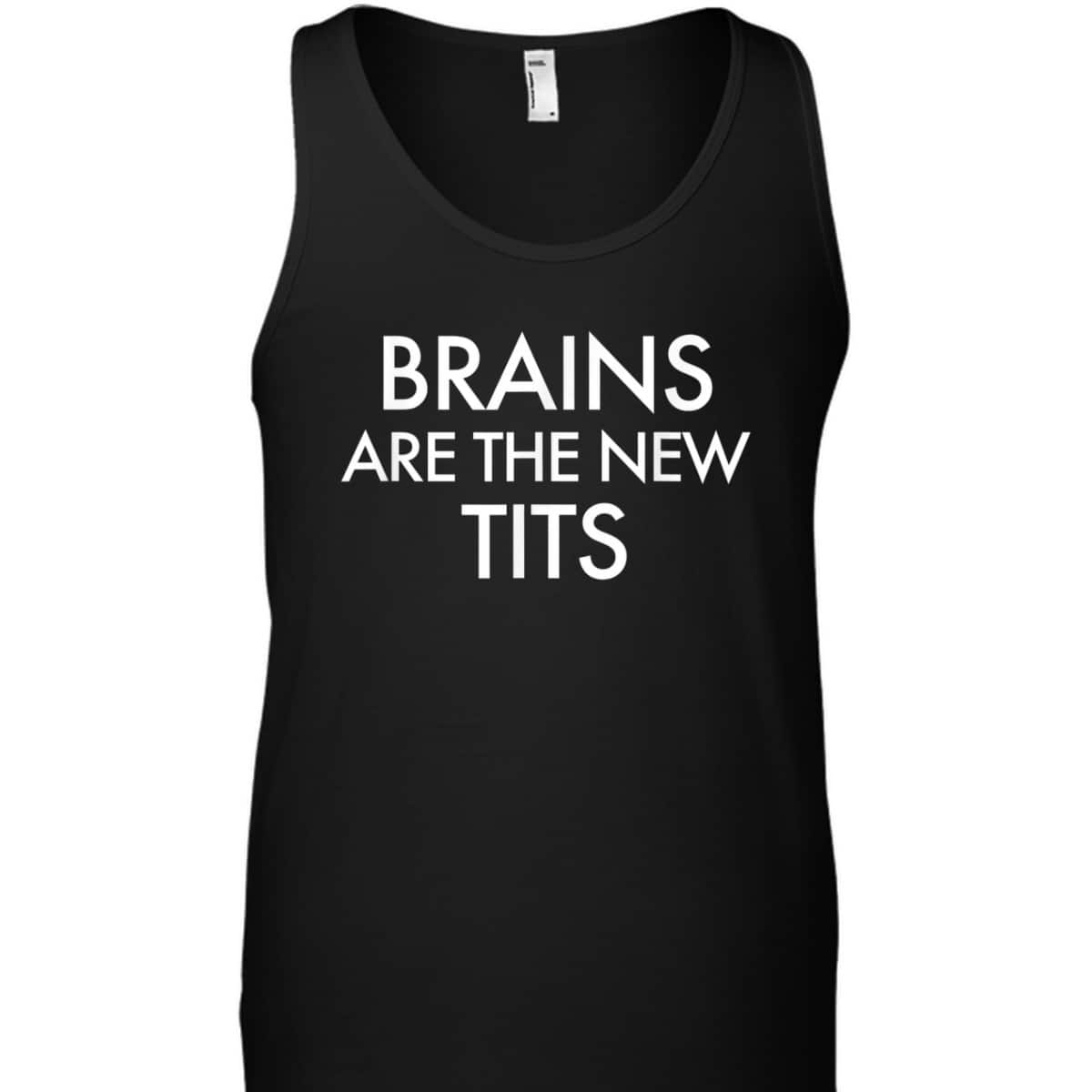 Brains Are The New Tits Feminism T-Shirt Brains Are The New Tits Feminism T-Shirt