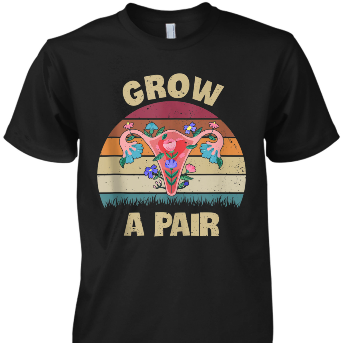 Grow A Pair Retro Feminist Movement Uterus Ovaries Vintage T-Shirt Grow A Pair Retro Feminist Movement Uterus Ovaries Vintage T-Shirt