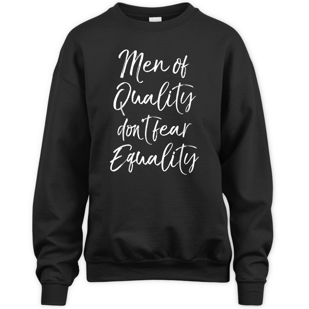 Cute Feminism Quote Gift Men Of Quality Don't Fear Equality T-Shirt Cute Feminism Quote Gift Men Of Quality Don't Fear Equality T-Shirt