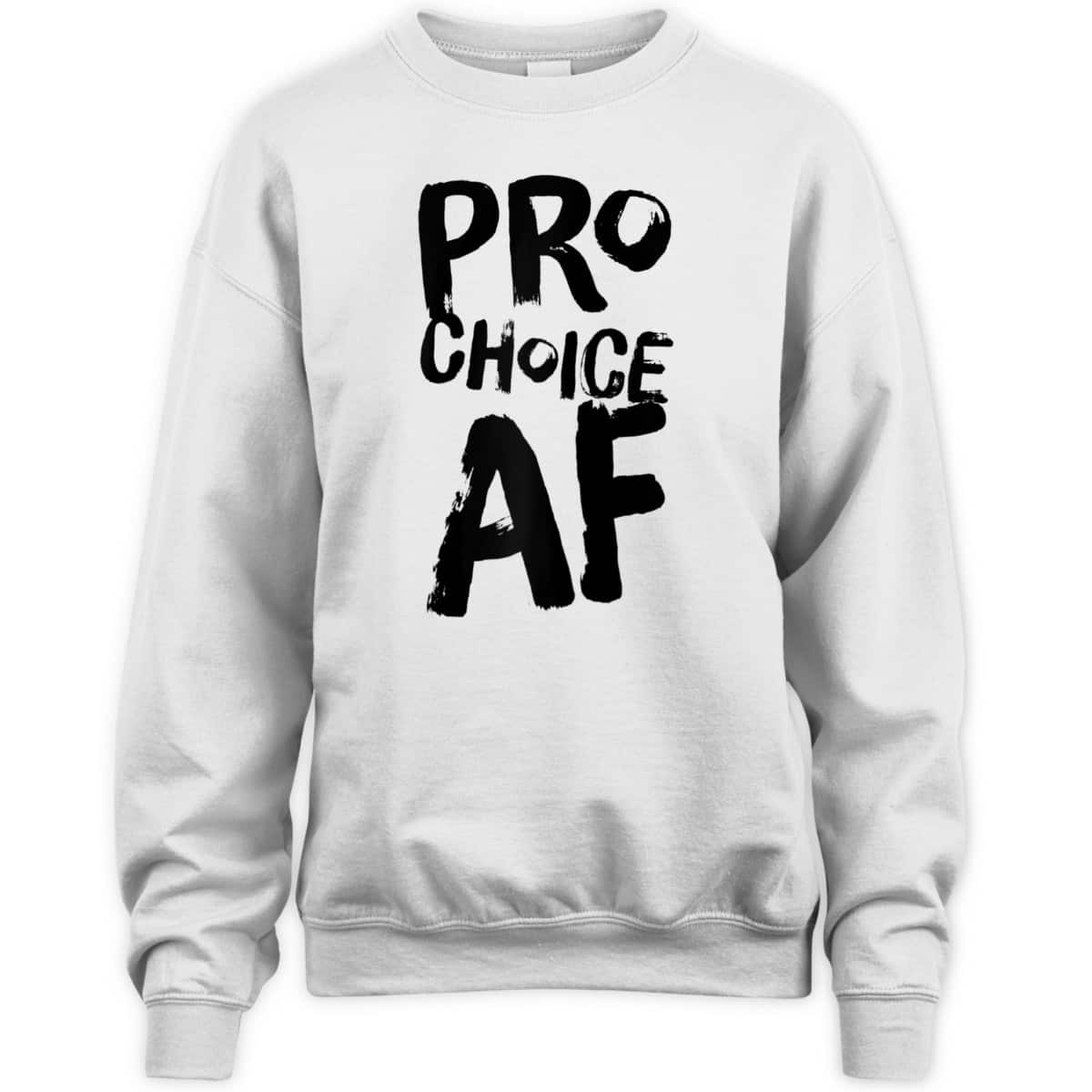 Pro Choice AF Pro Abortion Feminist Feminism Women T-Shirt