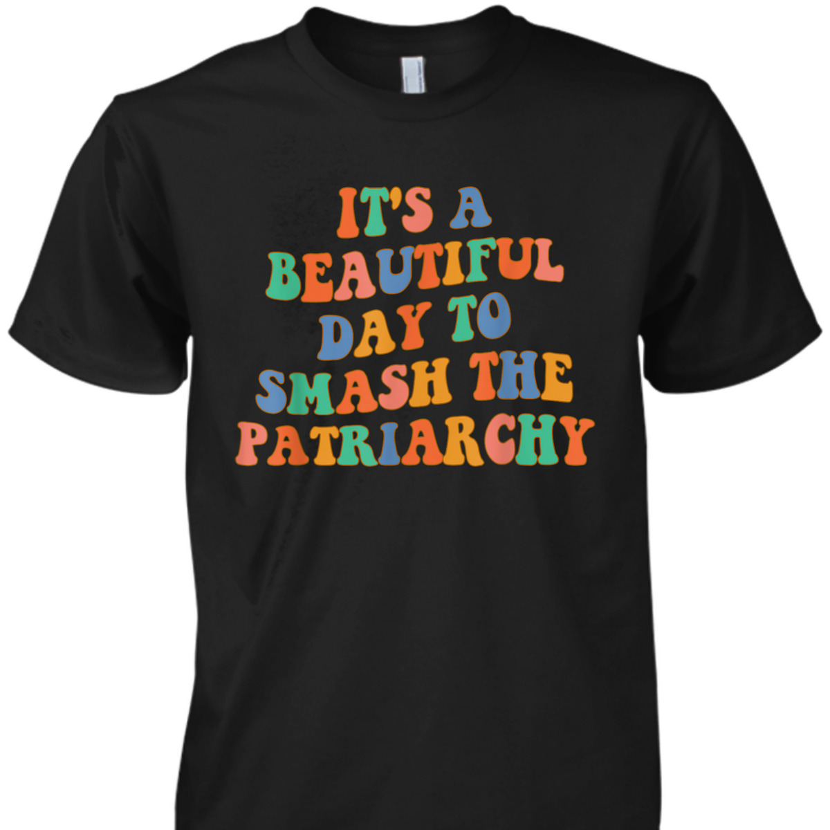 Funny Feminism It's A Beautiful Day To Smash The Patriarchy T-Shirt Funny Feminism It's A Beautiful Day To Smash The Patriarchy T-Shirt