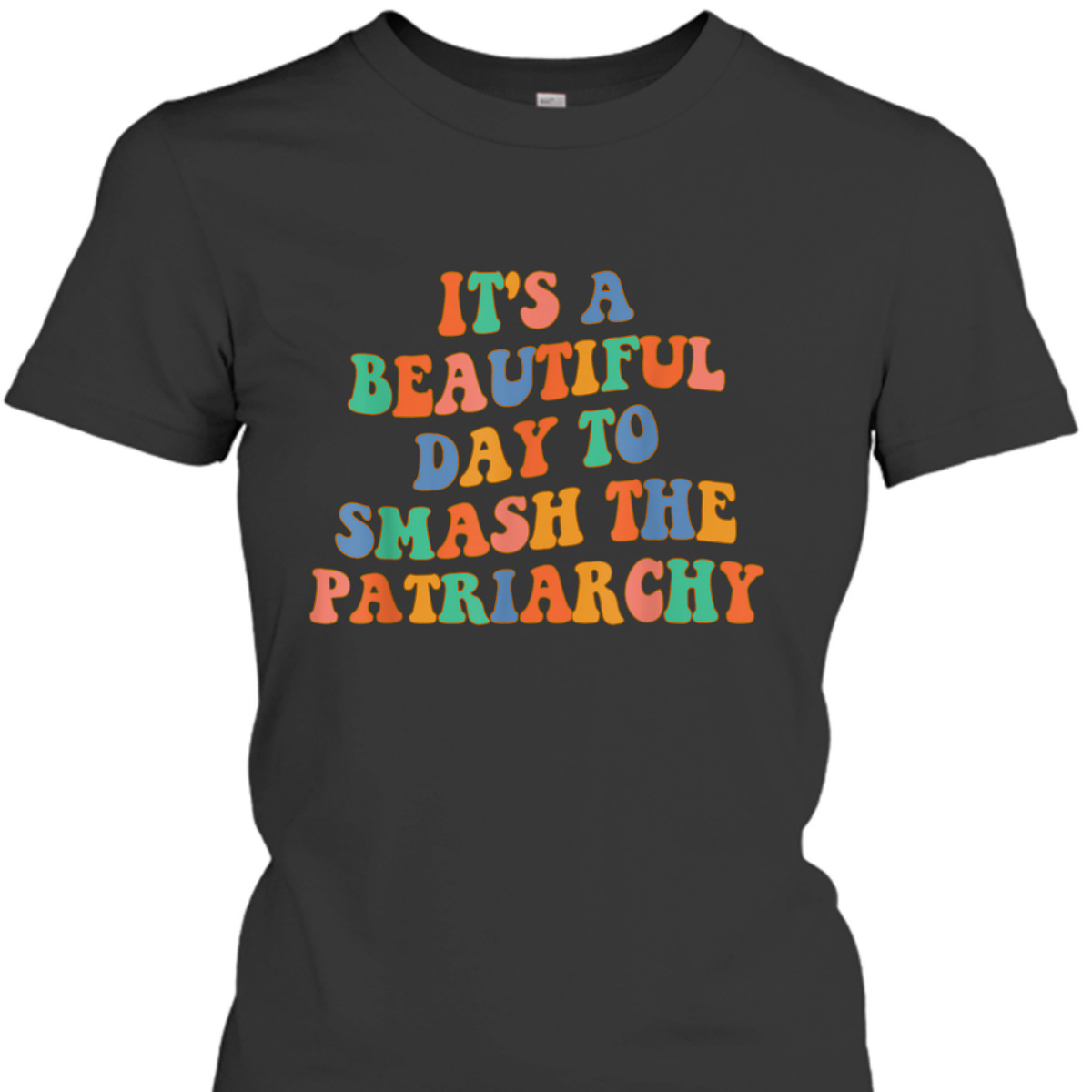 Funny Feminism It's A Beautiful Day To Smash The Patriarchy T-Shirt