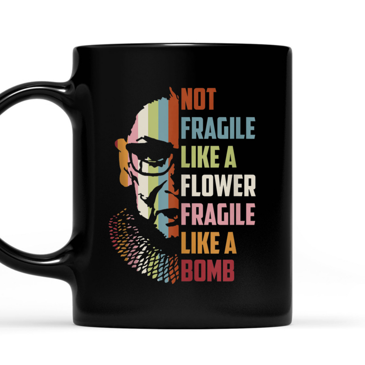 Not Fragile Like A Flower But A Bomb Ruth Bader RBG Feminist T-Shirt