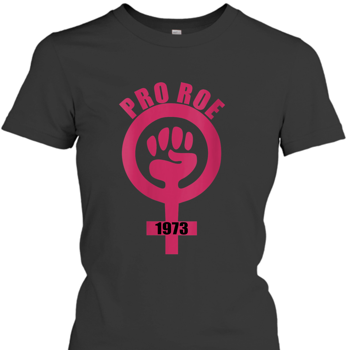 Womens 1973 Pro Roe Rights Feminist Fist Symbol T-Shirt Womens 1973 Pro Roe Rights Feminist Fist Symbol T-Shirt