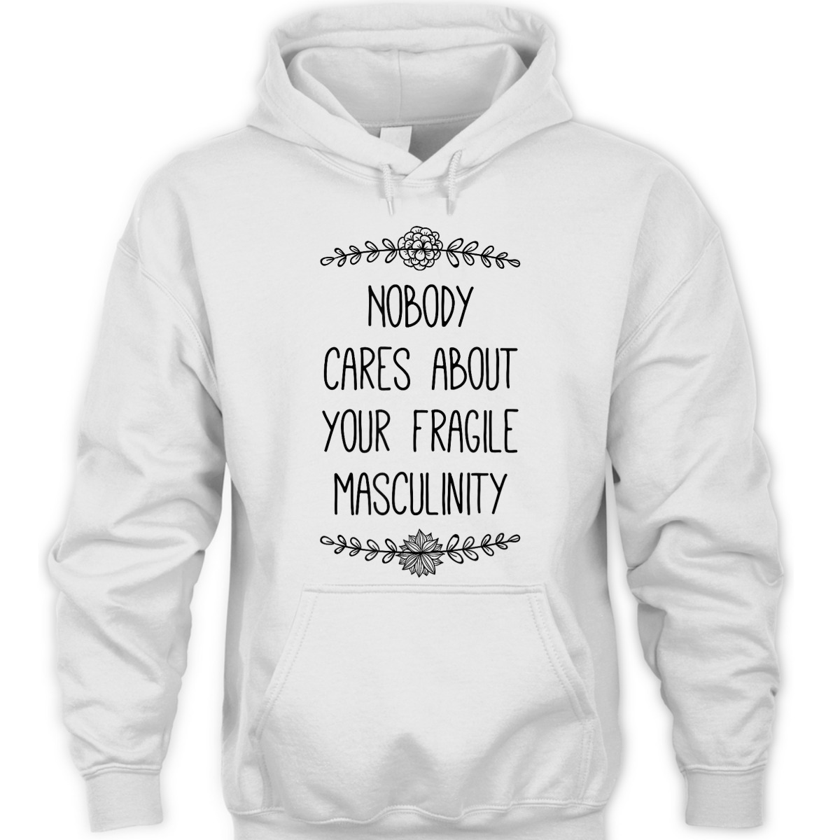 Nobody Cares About Your Fragile Masculinity Funny Feminist T-Shirt