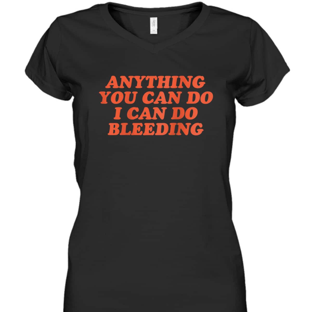 Womens Anything You Can Do I Can Do Bleeding Feminist T-Shirt