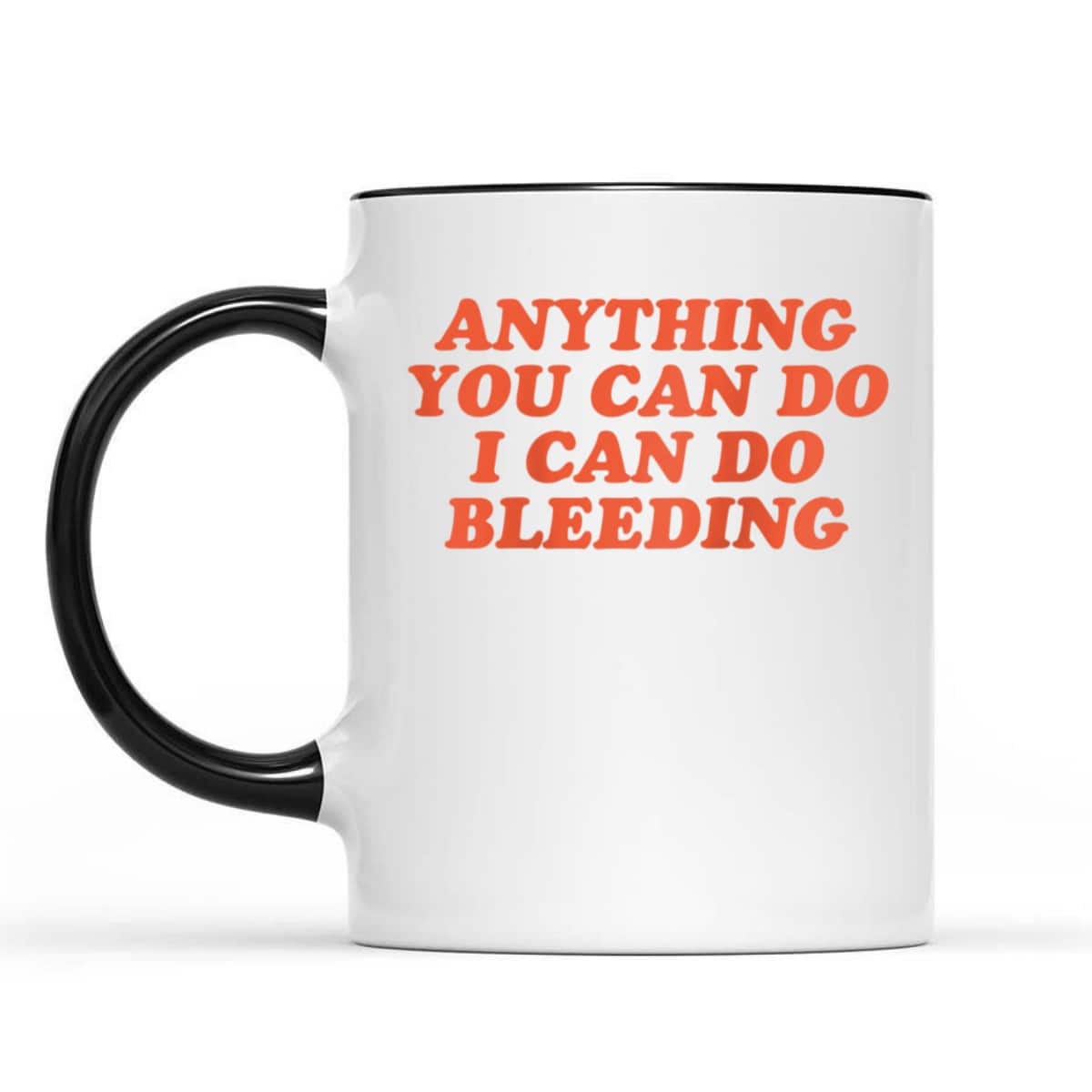 Womens Anything You Can Do I Can Do Bleeding Feminist T-Shirt