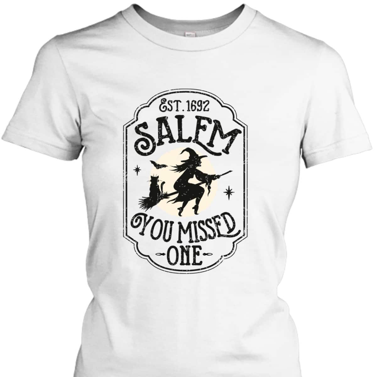 Salem You Missed One Funny Halloween Feminist Witch Trials T-Shirt