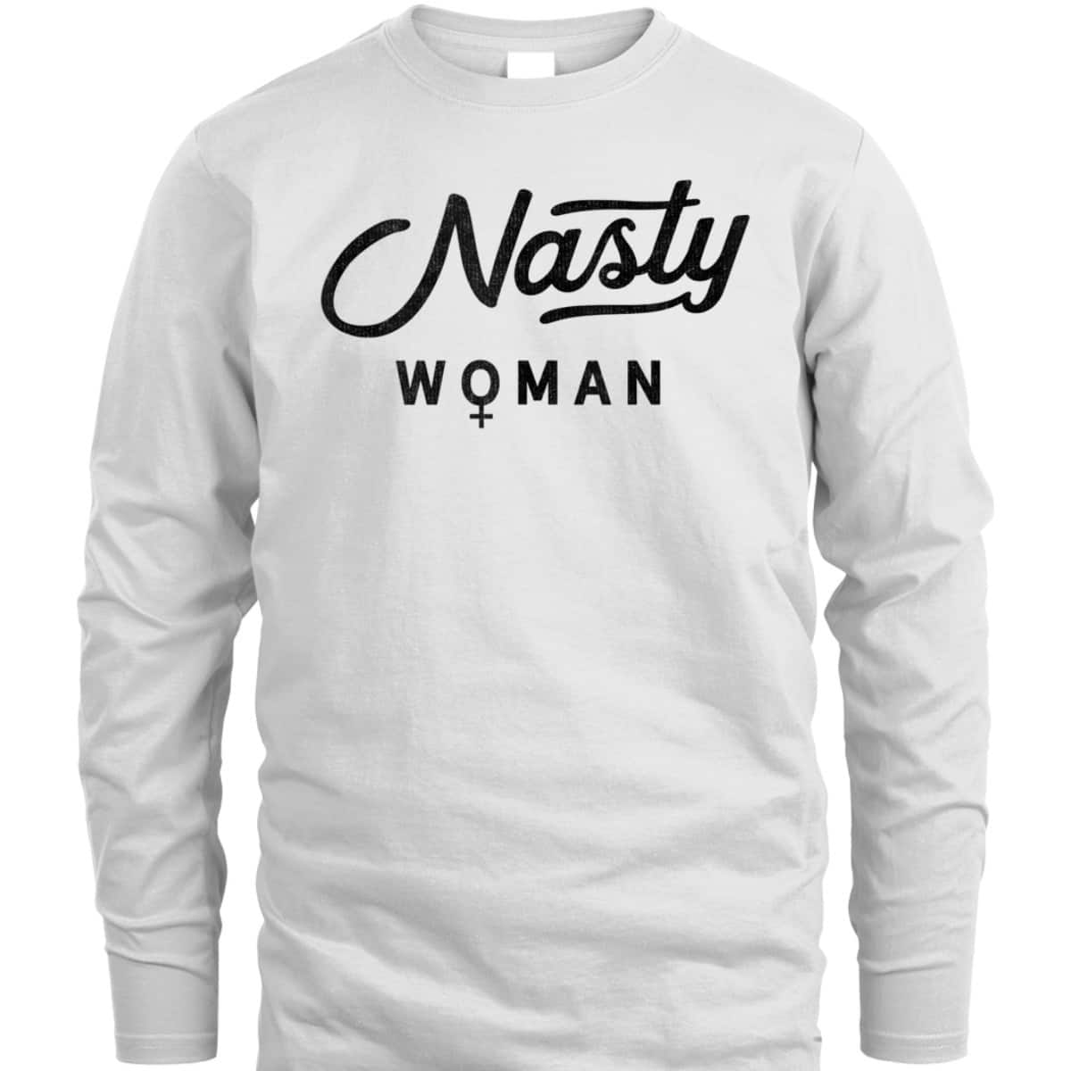 Anti Trump Proud Nasty Woman Feminist Gift T-Shirt Anti Trump Proud Nasty Woman Feminist Gift T-Shirt