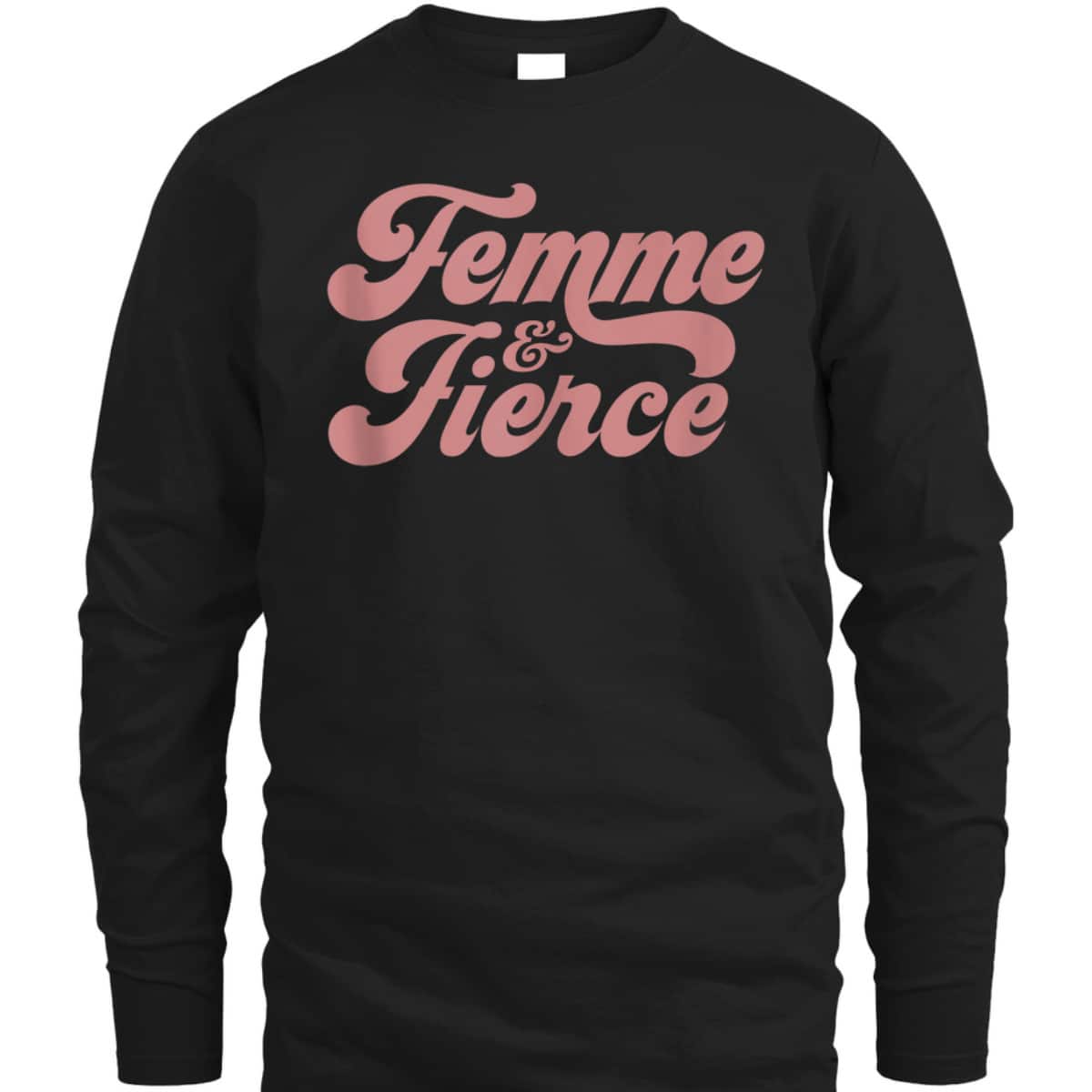 Femme And Fierce - Feminism Saying T-Shirt Femme And Fierce - Feminism Saying T-Shirt