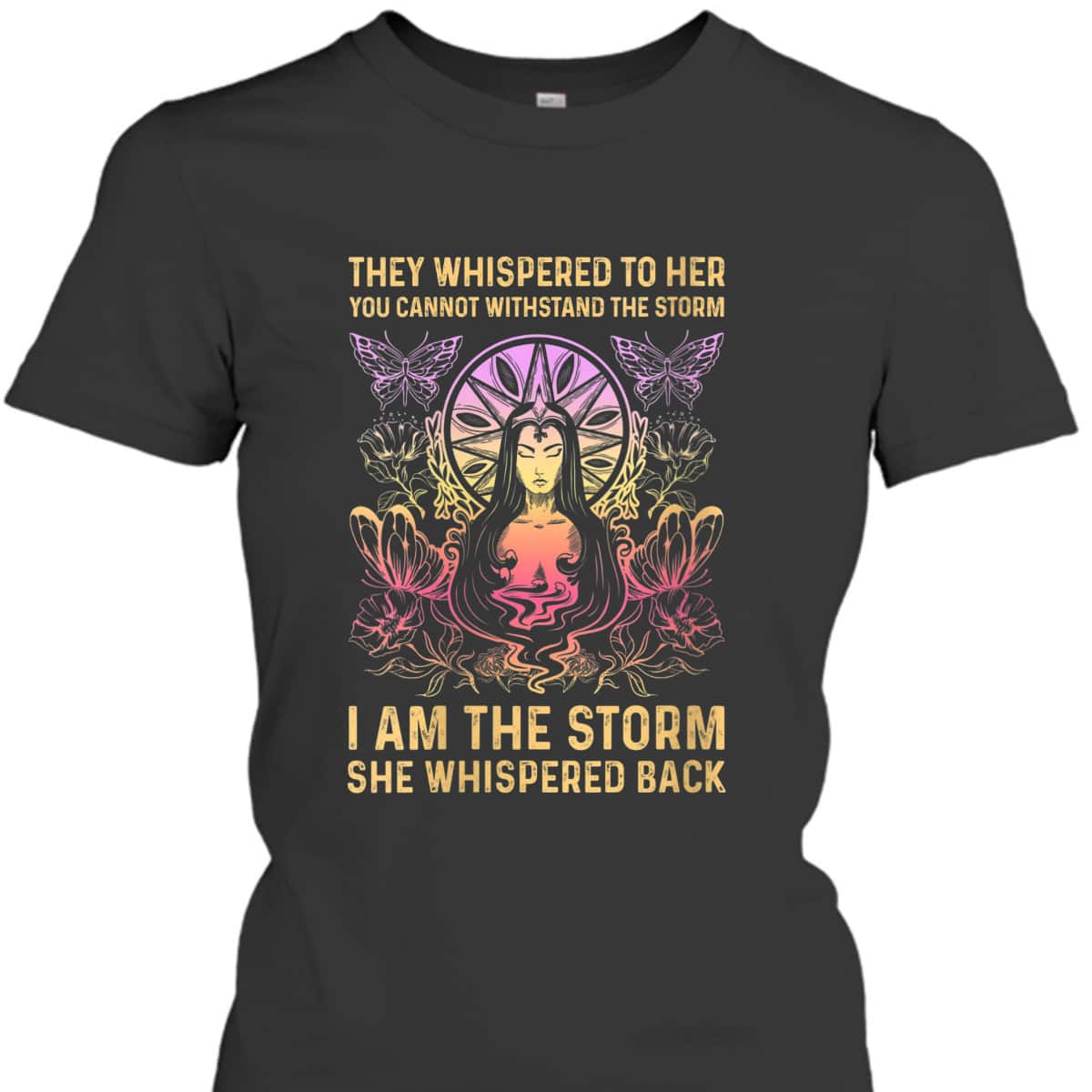 Womens They Whispered To Her You Cannot Withstand The Storm I Am T-Shirt Womens They Whispered To Her You Cannot Withstand The Storm I Am T-Shirt