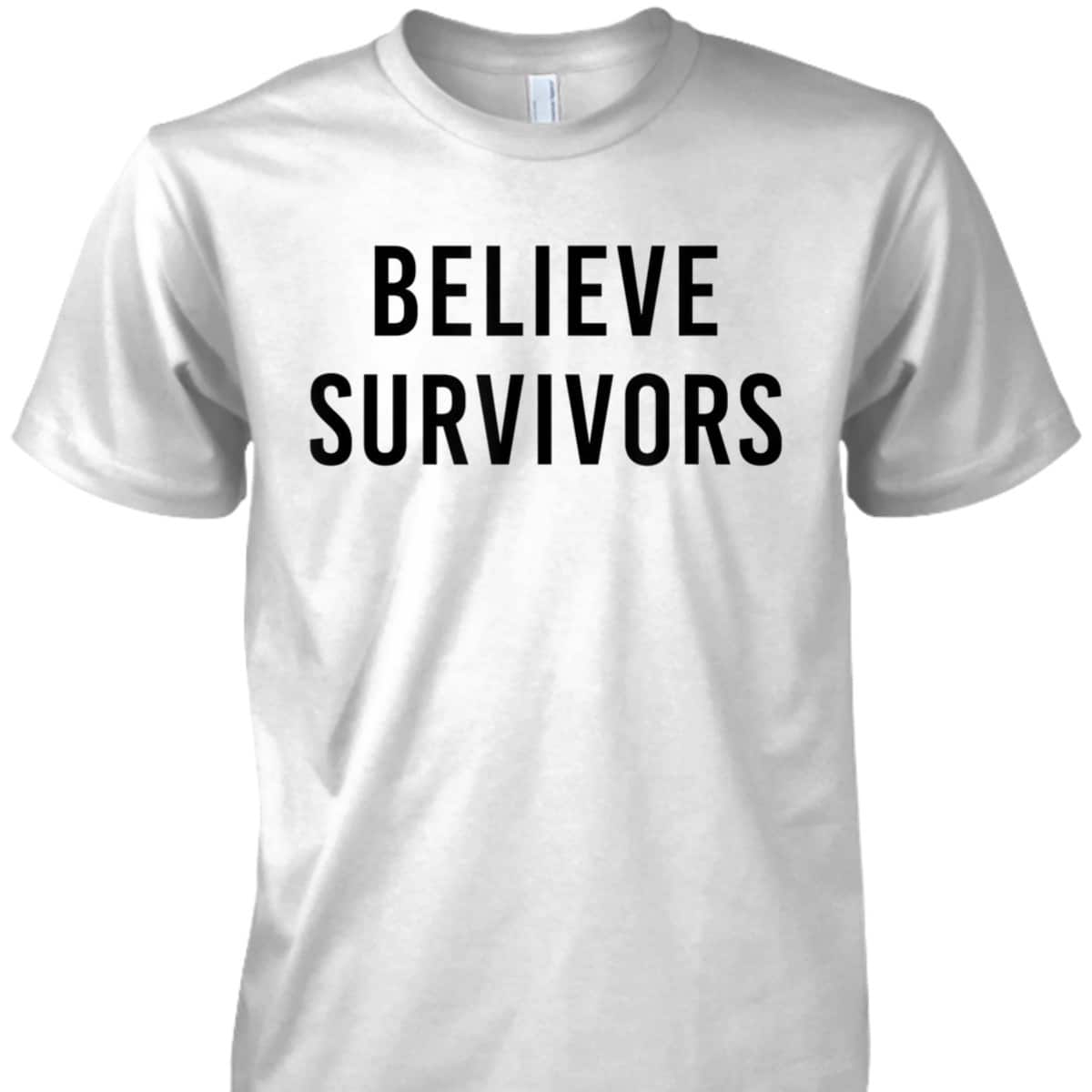 Believe Survivors - Feminist #metoo Protest T-Shirt Believe Survivors - Feminist #metoo Protest T-Shirt