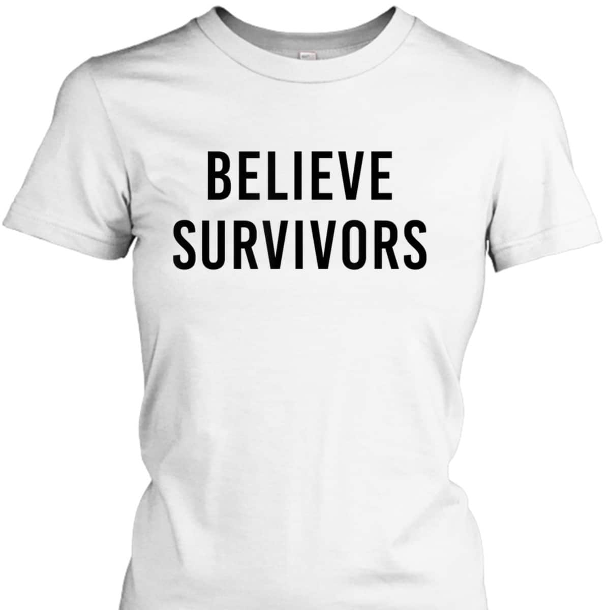 Believe Survivors - Feminist #metoo Protest T-Shirt Believe Survivors - Feminist #metoo Protest T-Shirt