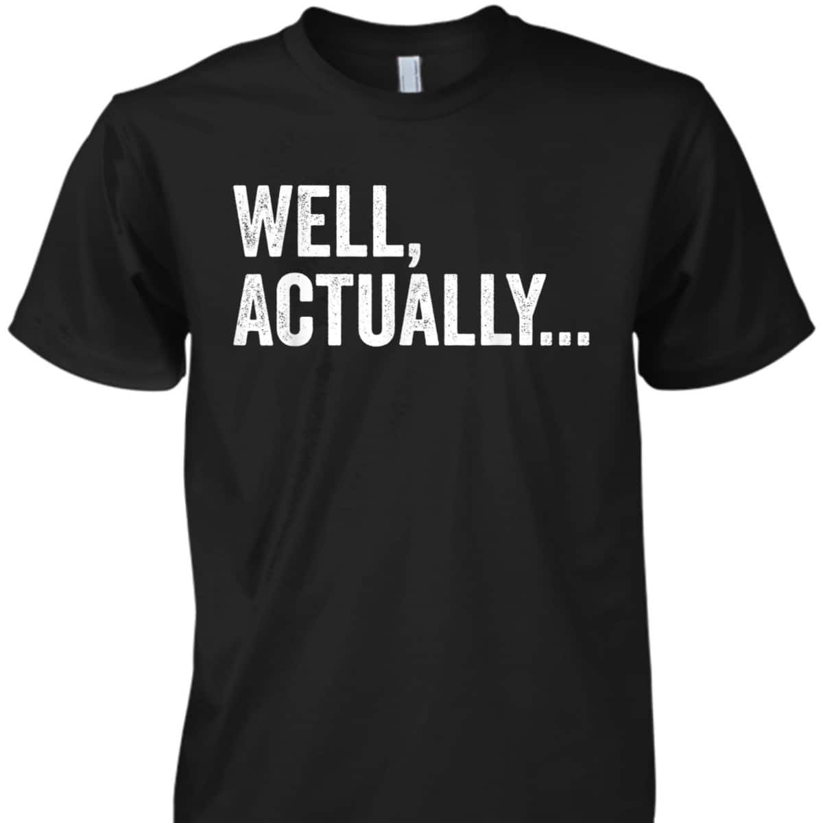 Feminist Well Actually Mansplaining T-Shirt Feminist Well Actually Mansplaining T-Shirt