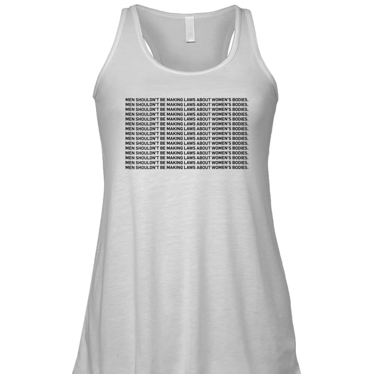 Womens Men Shouldn't Be Making Laws About Bodies Feminist T-Shirt Womens Men Shouldn't Be Making Laws About Bodies Feminist T-Shirt