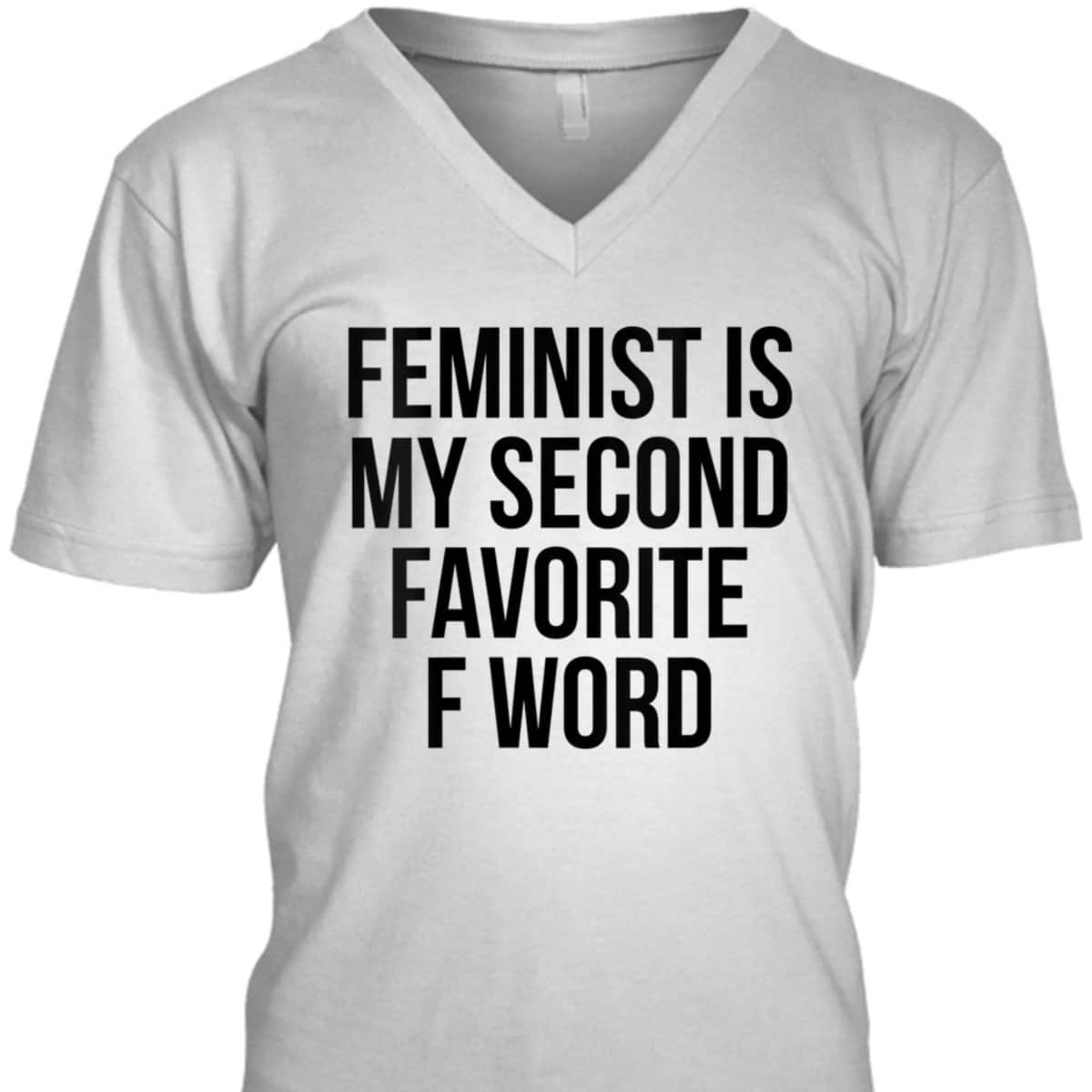 Womens Feminist Is My Second Favorite F Word T-Shirt