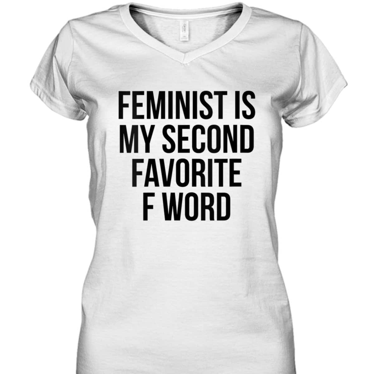 Womens Feminist Is My Second Favorite F Word T-Shirt