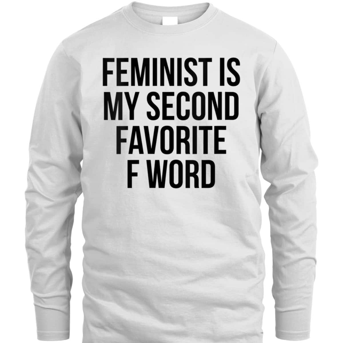 Womens Feminist Is My Second Favorite F Word T-Shirt Womens Feminist Is My Second Favorite F Word T-Shirt