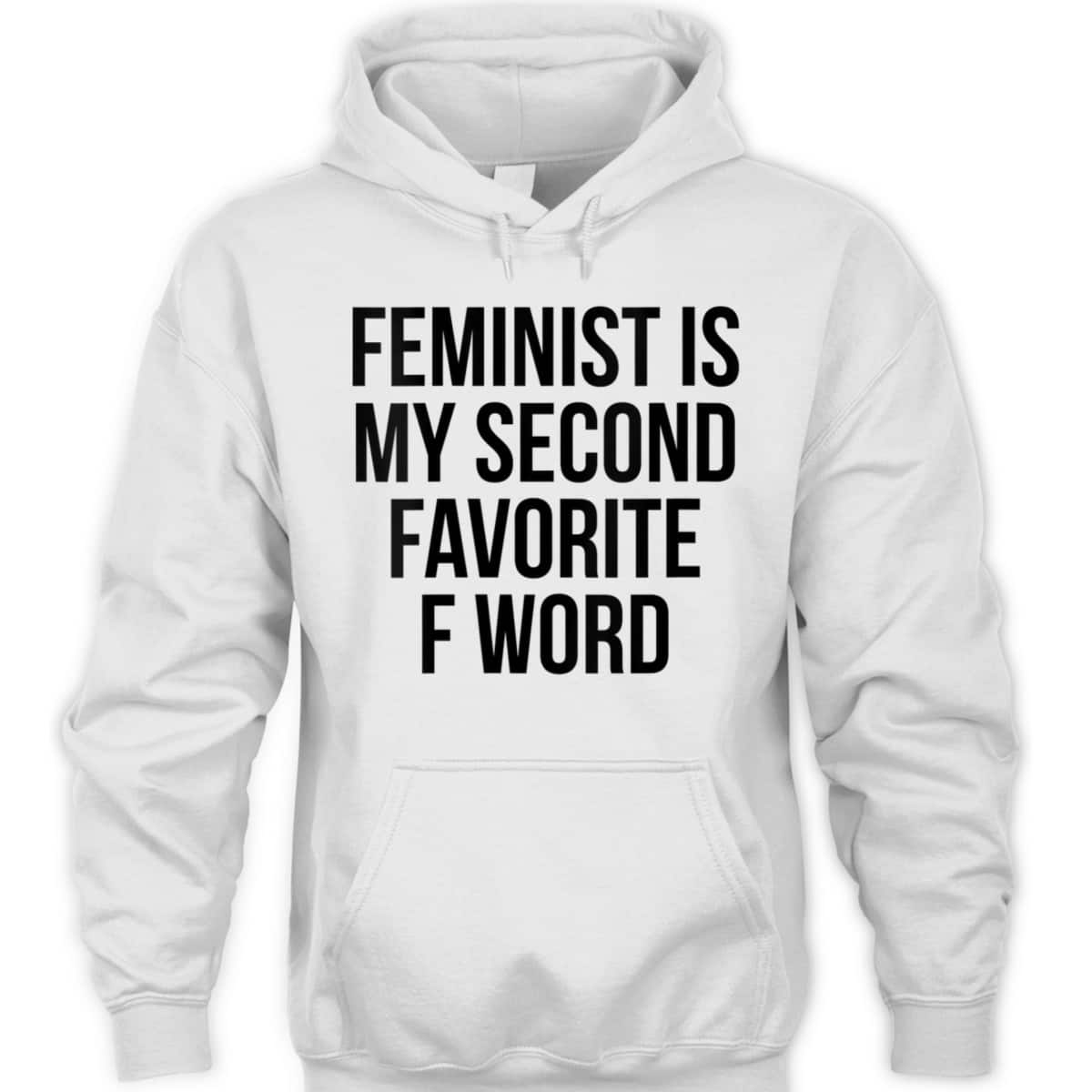 Womens Feminist Is My Second Favorite F Word T-Shirt