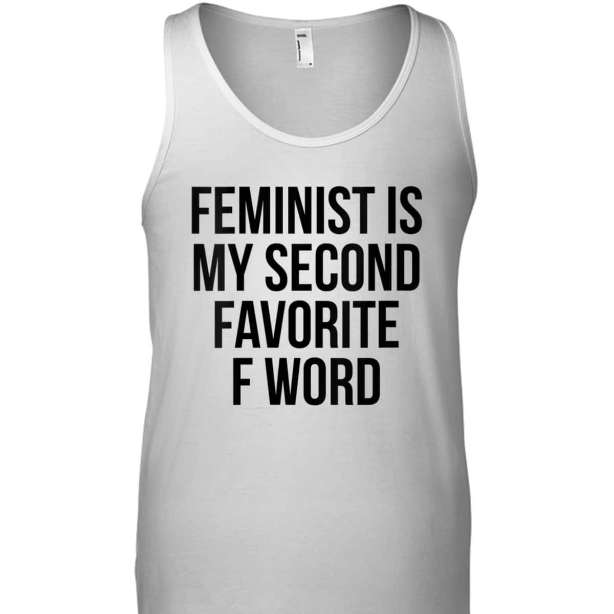 Womens Feminist Is My Second Favorite F Word T-Shirt Womens Feminist Is My Second Favorite F Word T-Shirt