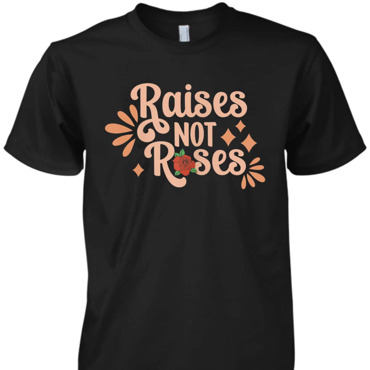 Womens Raises Not Roses, Womens Rights Feminist Equality Valentines T-Shirt