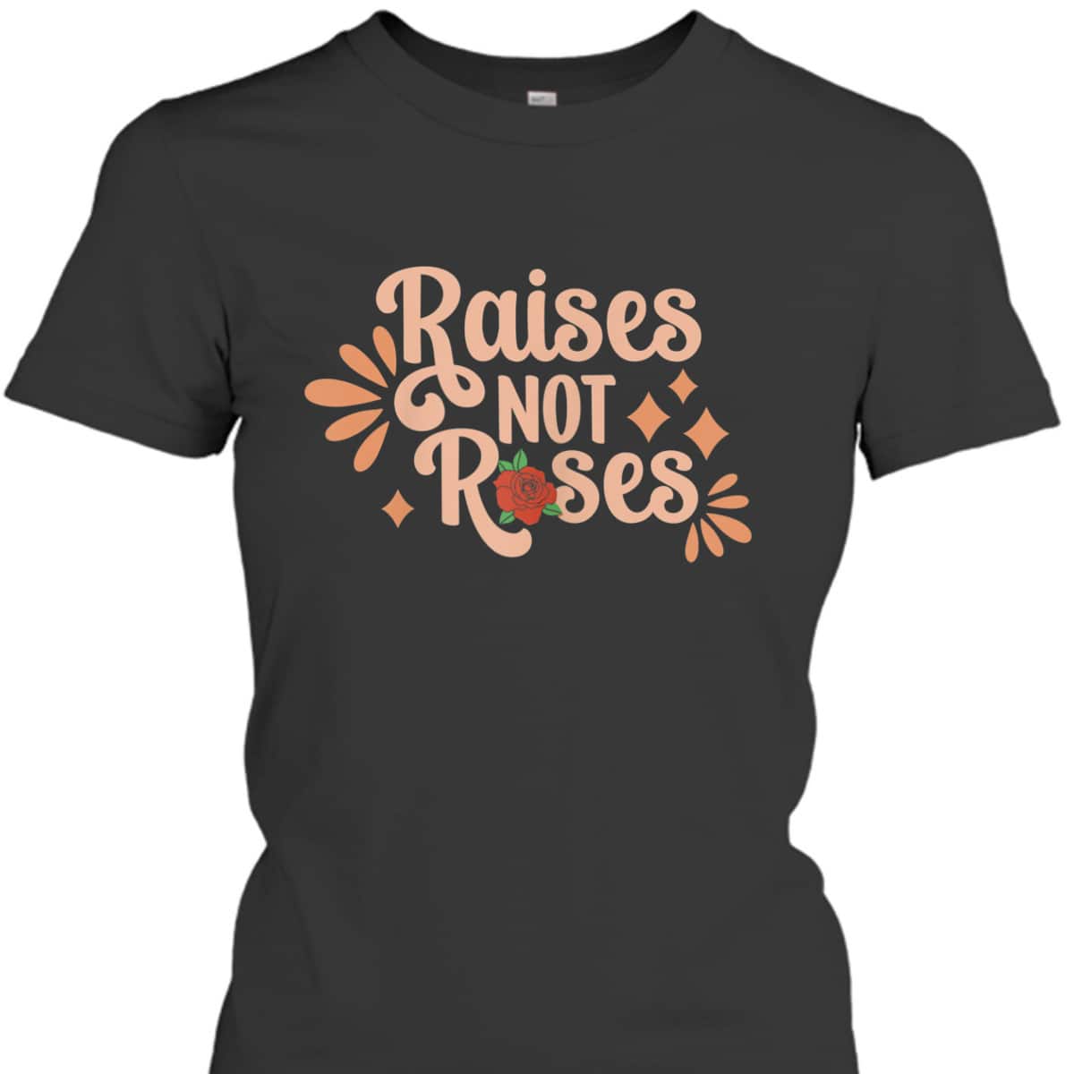 Womens Raises Not Roses, Womens Rights Feminist Equality Valentines T-Shirt