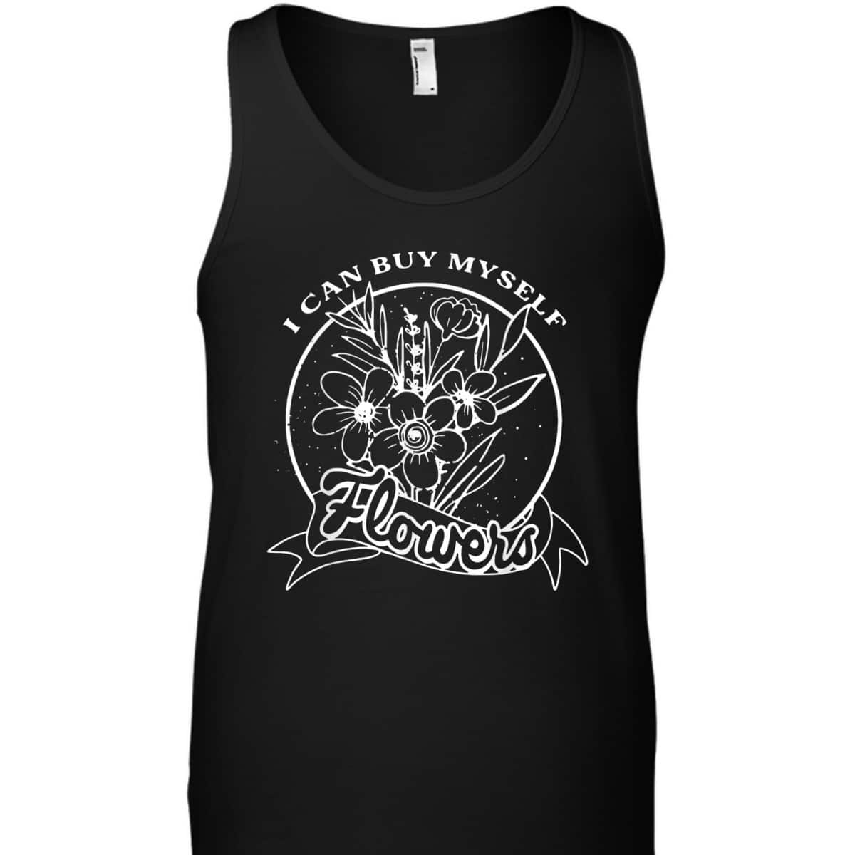 I Can Buy Myself Floral, Flowers Feminist Rights T-Shirt I Can Buy Myself Floral, Flowers Feminist Rights T-Shirt