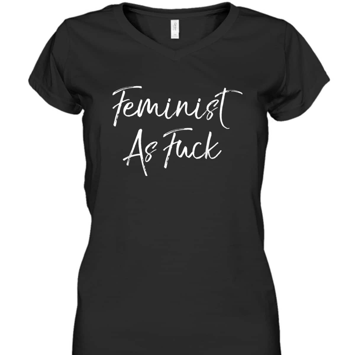 Cute Feminism Quote Funny Saying Feminist As Fuck T-Shirt Cute Feminism Quote Funny Saying Feminist As Fuck T-Shirt