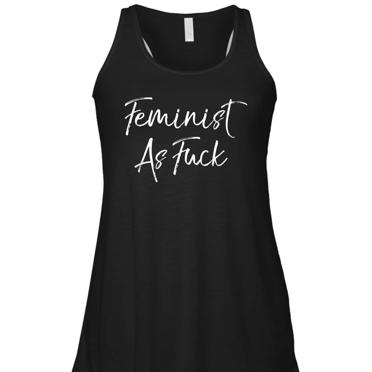 Cute Feminism Quote Funny Saying Feminist As Fuck T-Shirt Cute Feminism Quote Funny Saying Feminist As Fuck T-Shirt