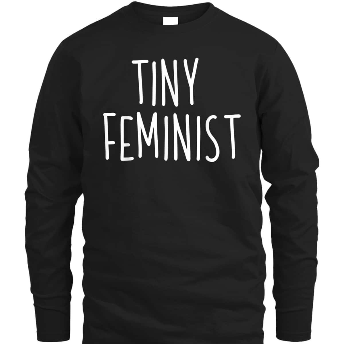 Feminist Tiny Feminist Boys Girls Feminism Gift T-Shirt