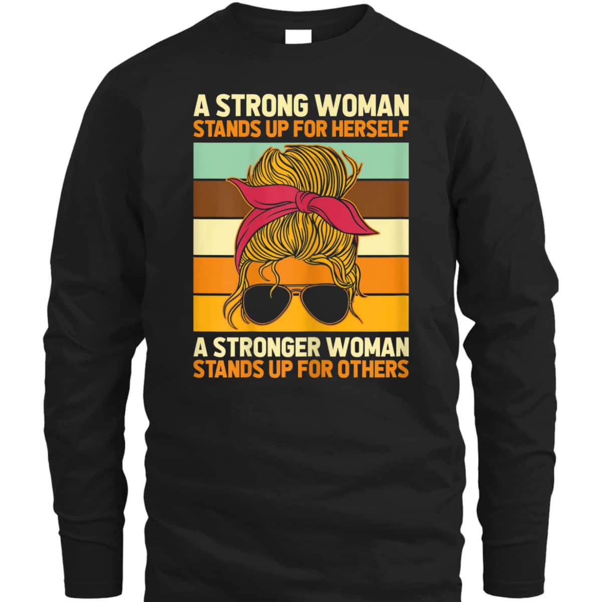 Womens Strong Woman Stands Up For Herself, Feminist Rights T-Shirt Womens Strong Woman Stands Up For Herself, Feminist Rights T-Shirt