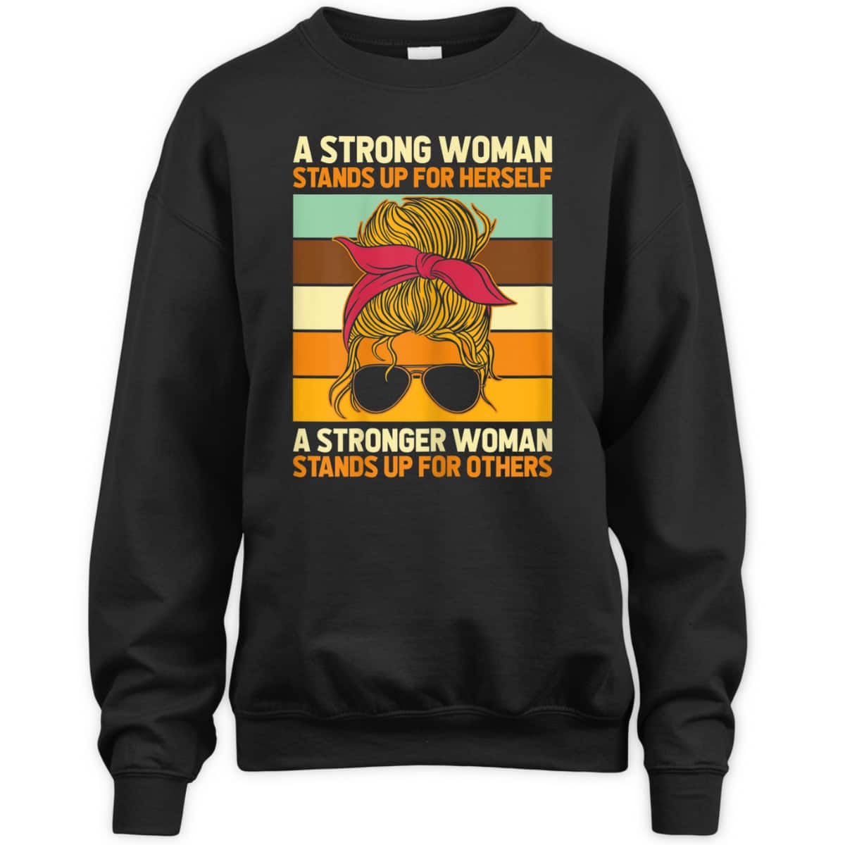 Womens Strong Woman Stands Up For Herself, Feminist Rights T-Shirt Womens Strong Woman Stands Up For Herself, Feminist Rights T-Shirt