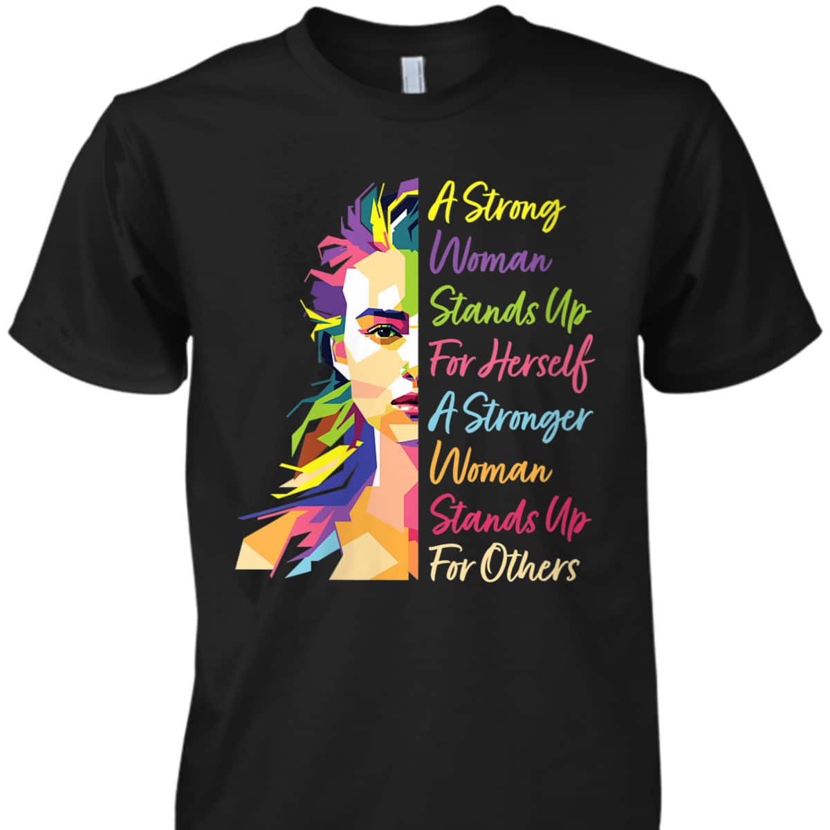 Womens A Strong Woman Stands Up For Herself Feminist Social Rights T-Shirt