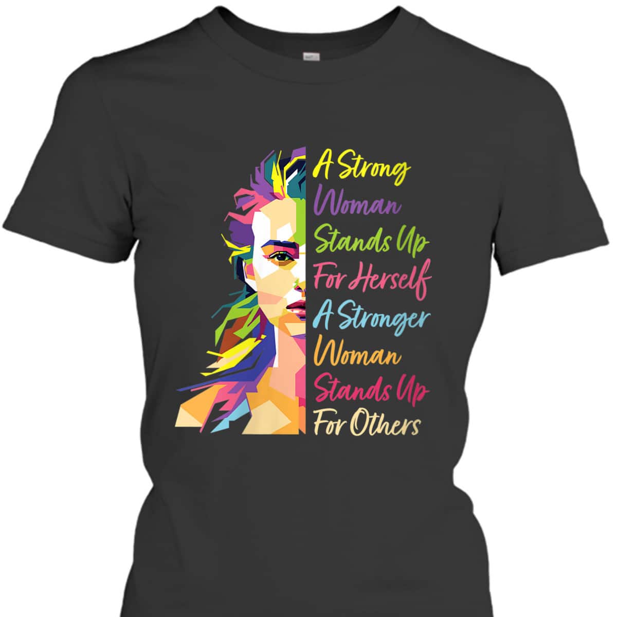 Womens A Strong Woman Stands Up For Herself Feminist Social Rights T-Shirt Womens A Strong Woman Stands Up For Herself Feminist Social Rights T-Shirt