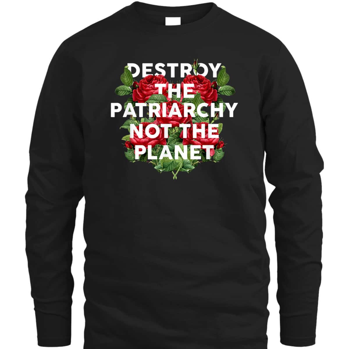 Destroy The Patriarchy Not The Planet Feminist T-Shirt Destroy The Patriarchy Not The Planet Feminist T-Shirt