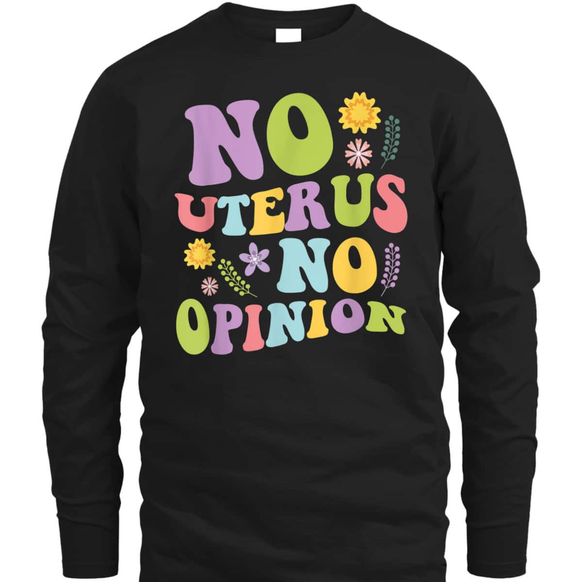 No Uterus No Opinion Feminist Pro Choice T-Shirt