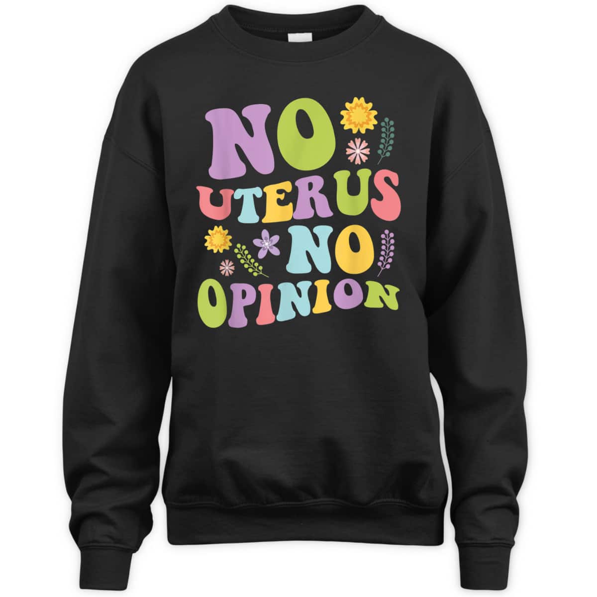 No Uterus No Opinion Feminist Pro Choice T-Shirt No Uterus No Opinion Feminist Pro Choice T-Shirt