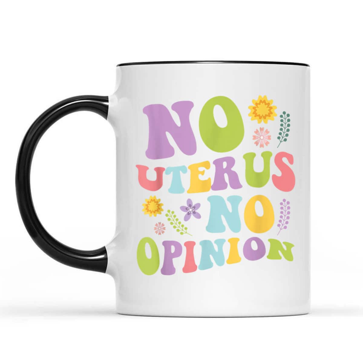 No Uterus No Opinion Feminist Pro Choice T-Shirt No Uterus No Opinion Feminist Pro Choice T-Shirt