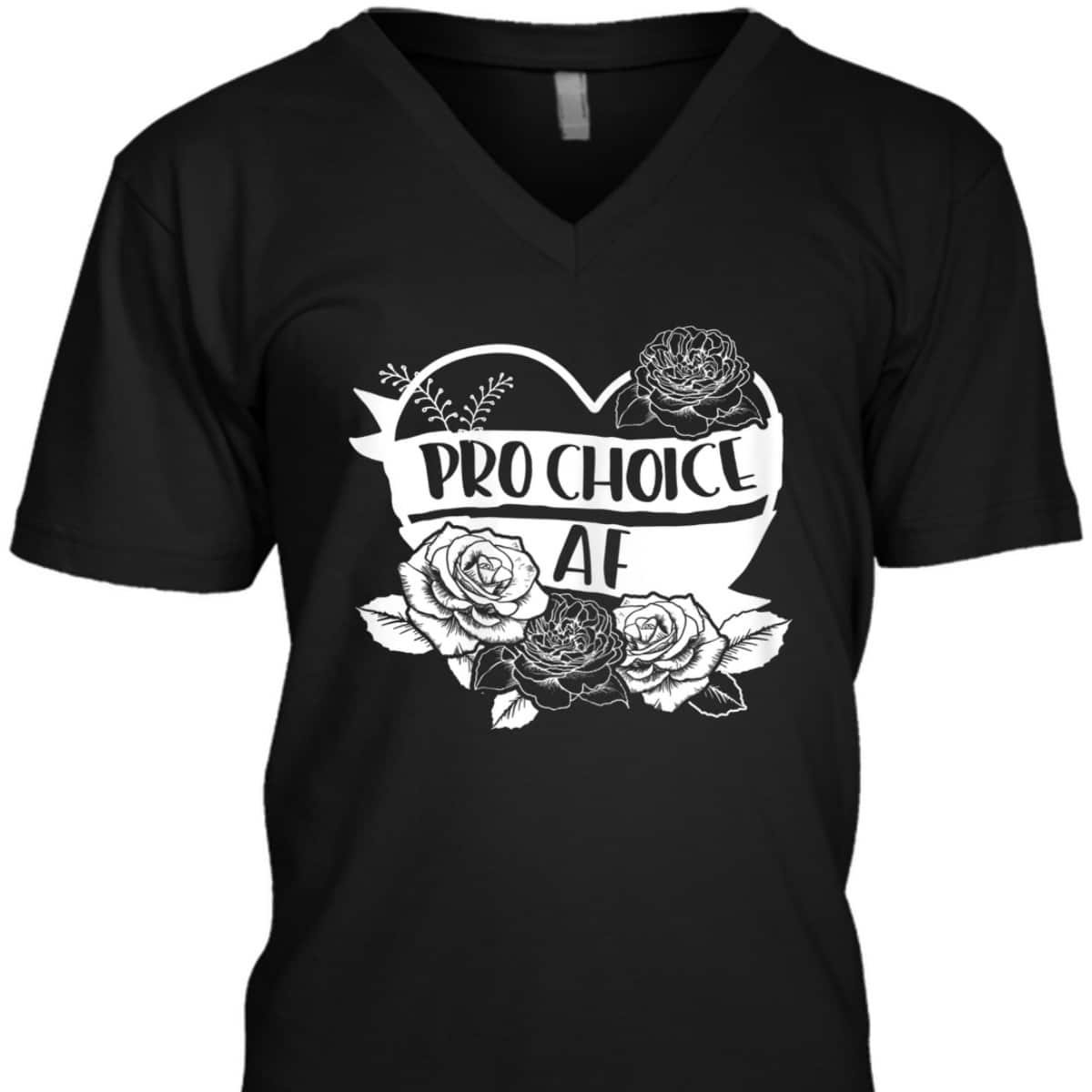 Womens Pro Choice AF Pro Abortion Feminist Feminism Women Gift T-Shirt Womens Pro Choice AF Pro Abortion Feminist Feminism Women Gift T-Shirt