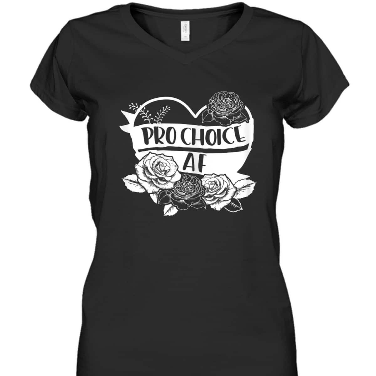Womens Pro Choice AF Pro Abortion Feminist Feminism Women Gift T-Shirt