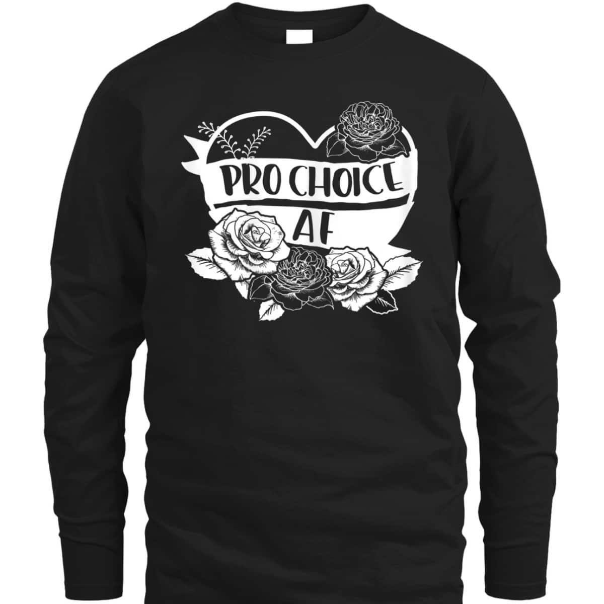 Womens Pro Choice AF Pro Abortion Feminist Feminism Women Gift T-Shirt