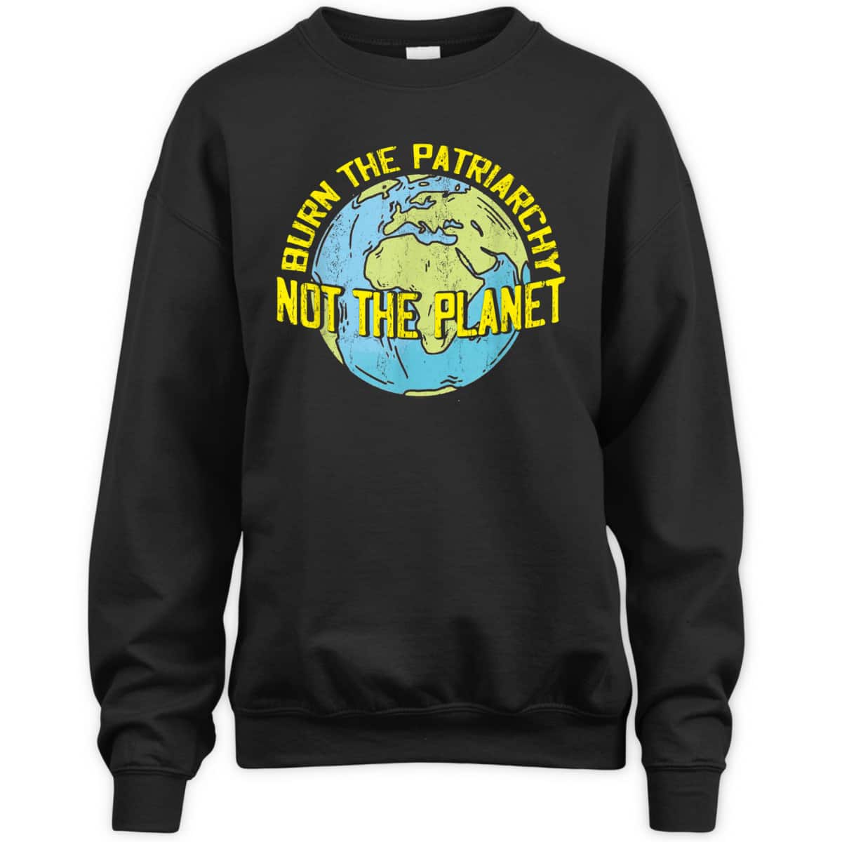 Burn The Patriarchy Not The Planet Feminism Feminist T-Shirt Burn The Patriarchy Not The Planet Feminism Feminist T-Shirt