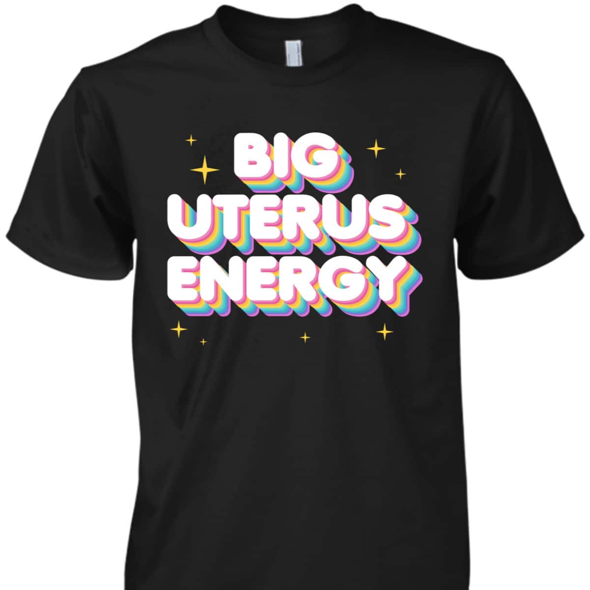 Women Empowerment Big Uterus Energy Feminist Slogan T-Shirt