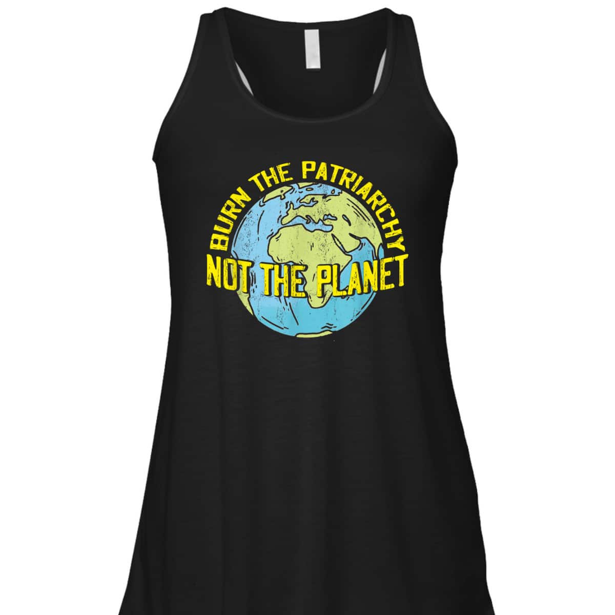 Burn The Patriarchy Not The Planet Feminism Feminist T-Shirt Burn The Patriarchy Not The Planet Feminism Feminist T-Shirt