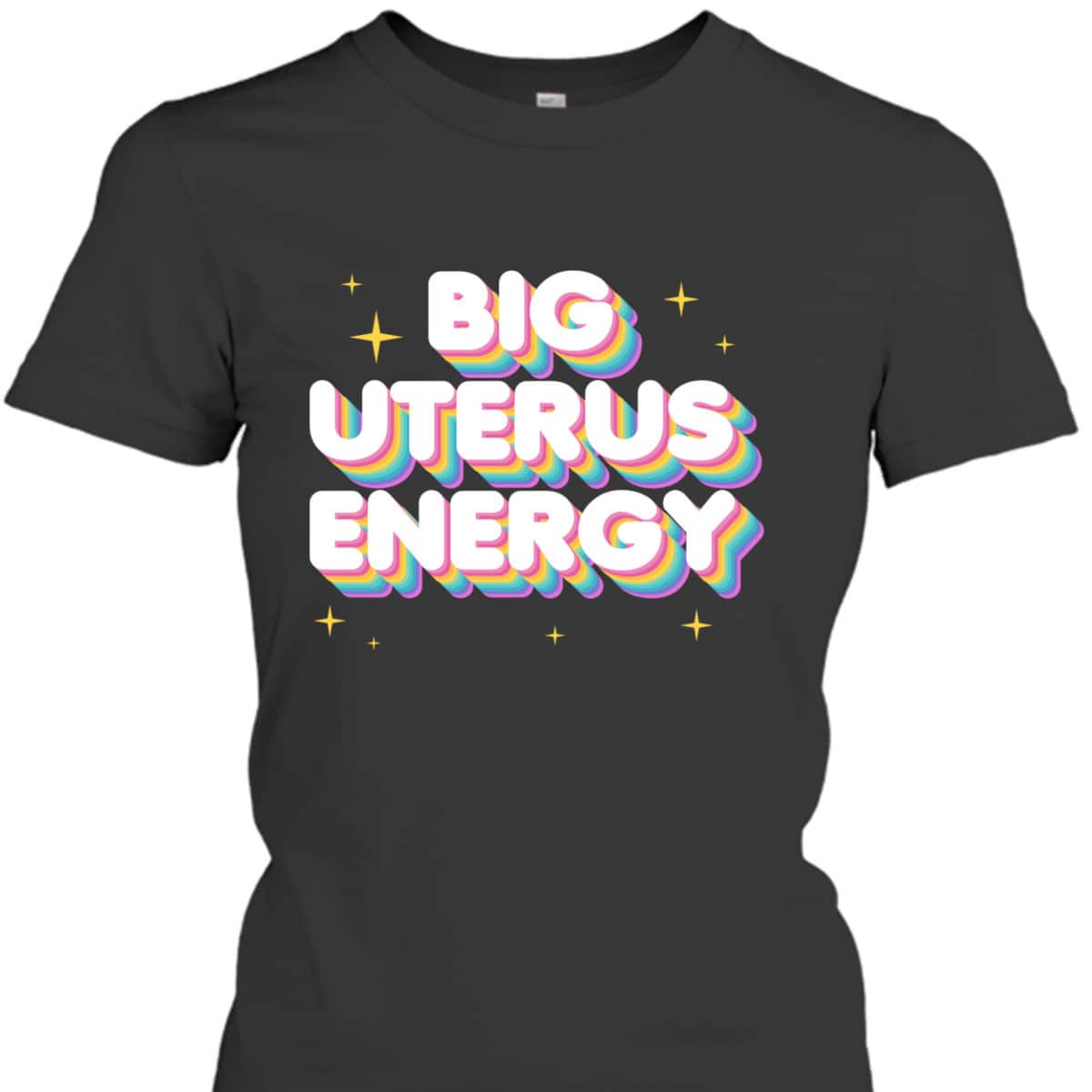 Women Empowerment Big Uterus Energy Feminist Slogan T-Shirt Women Empowerment Big Uterus Energy Feminist Slogan T-Shirt
