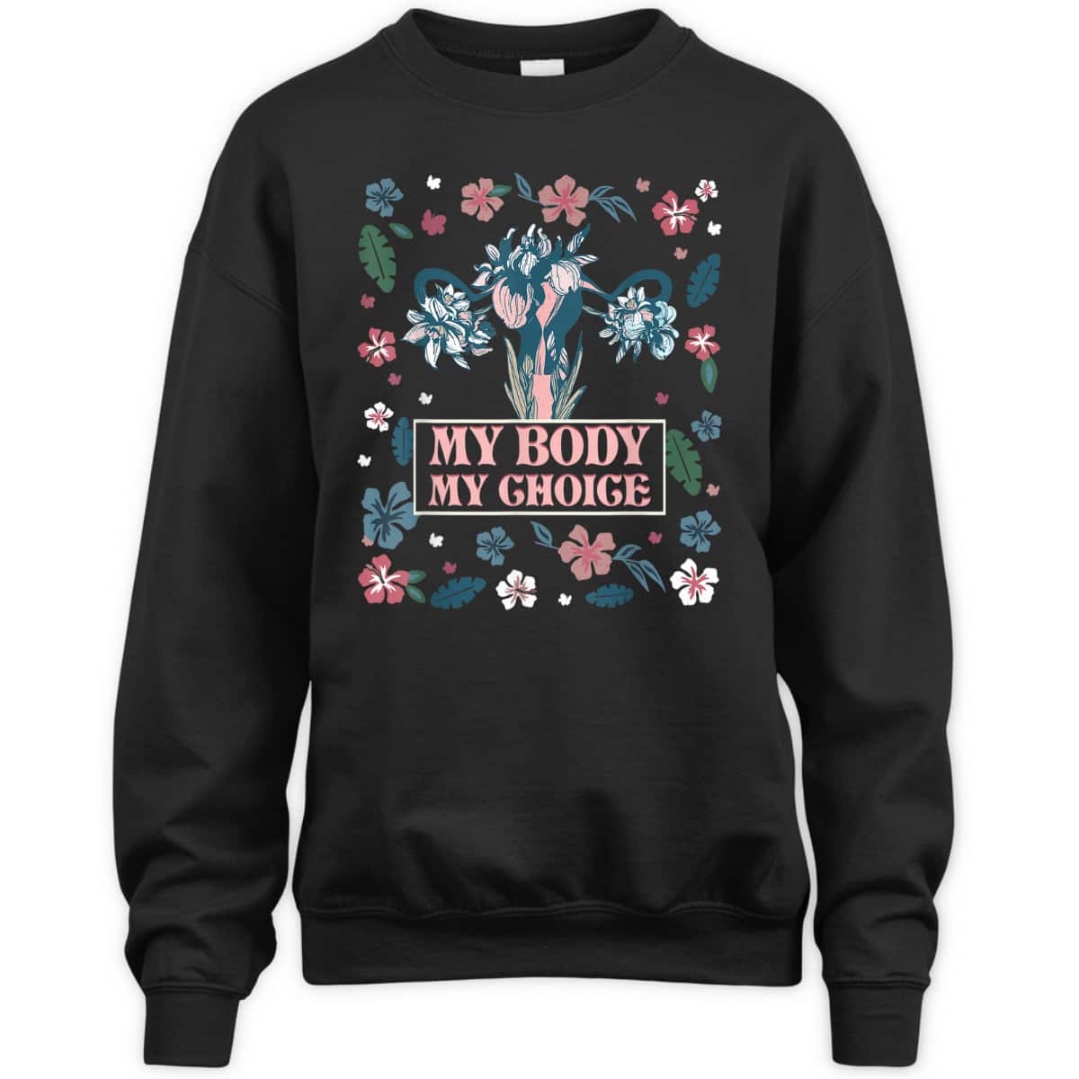 My Body My Choice Feminist Floral Rights Feminist T-Shirt