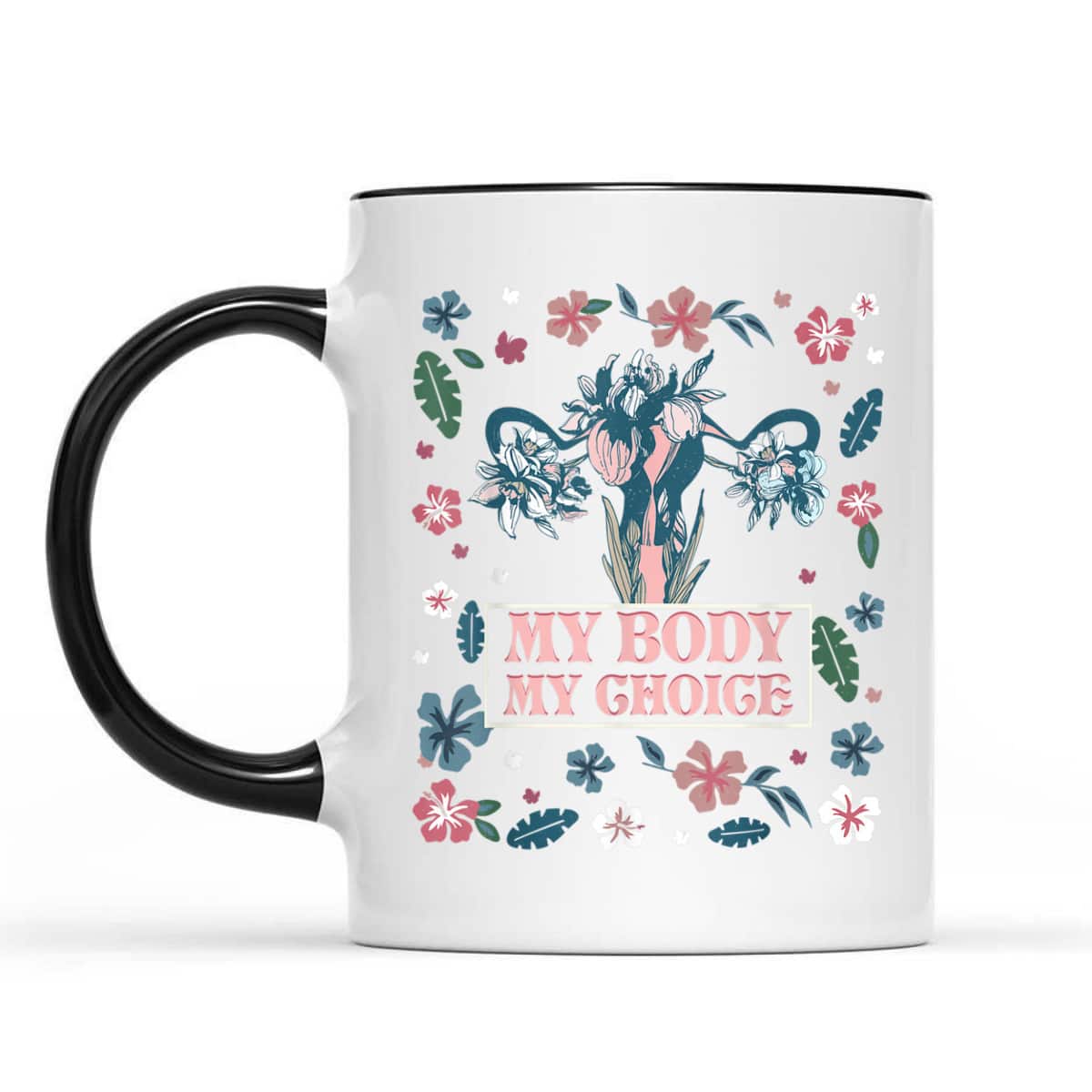 My Body My Choice Feminist Floral Rights Feminist T-Shirt My Body My Choice Feminist Floral Rights Feminist T-Shirt