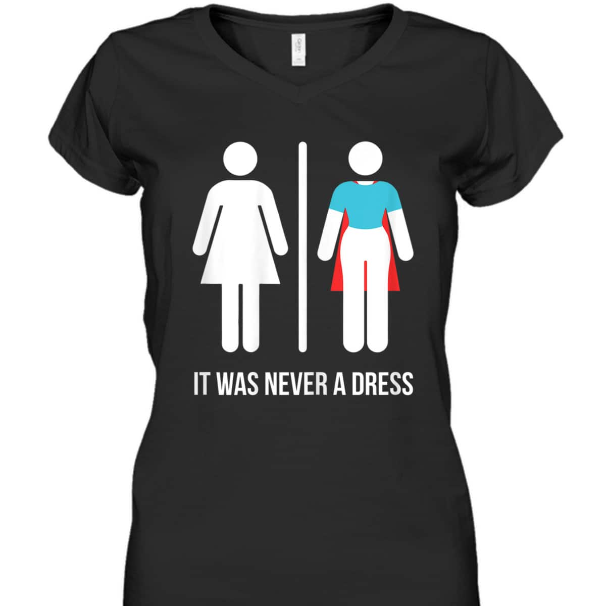 Womens It Was Never A Dress Funny Feminist Superhero, Gift T-Shirt