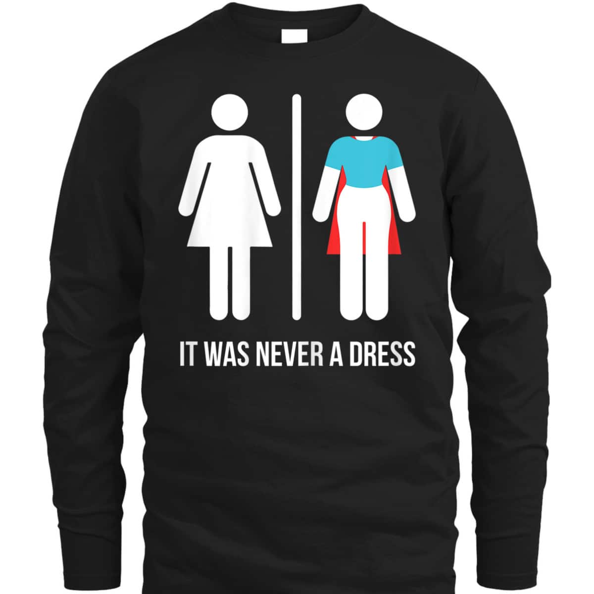 Womens It Was Never A Dress Funny Feminist Superhero, Gift T-Shirt
